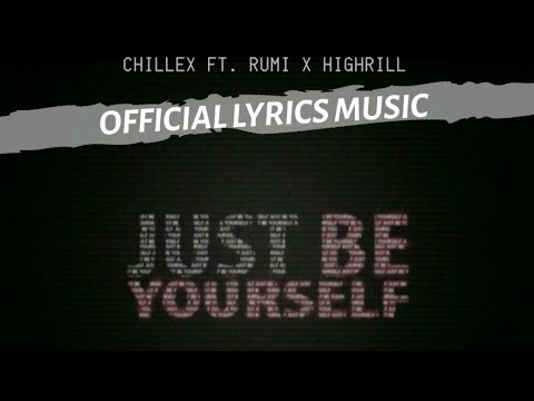 Be Yourself - Chillex ft. Rumi X Highrill ( Official Lyric Video )