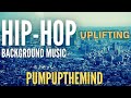 Uplifting Hip Hop -  Pumpupthemind | Upbeat Hip Hop Background Music / Energetic Music Instrumental