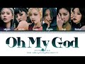 G I DLE 여자아이들 Oh My God Color Coded Lyrics Eng Rom Han 가사