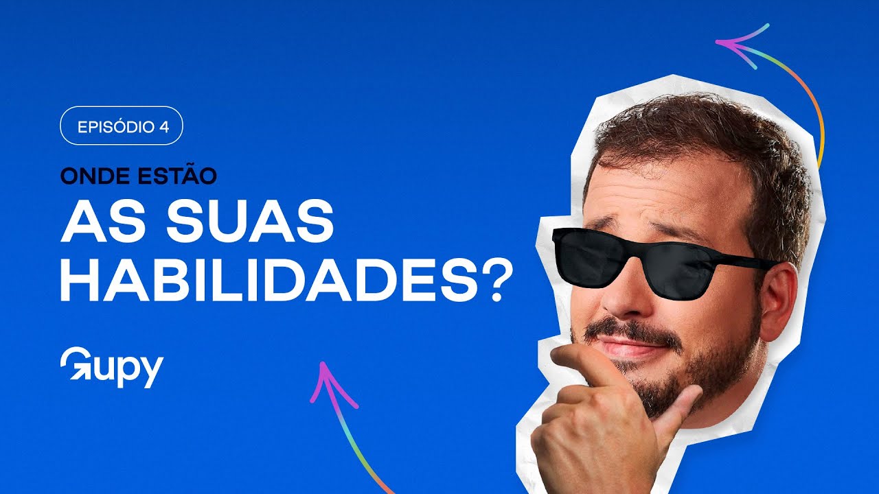 Onde estão as HABILIDADES? Como mostrar as suas competências - Episódio 4