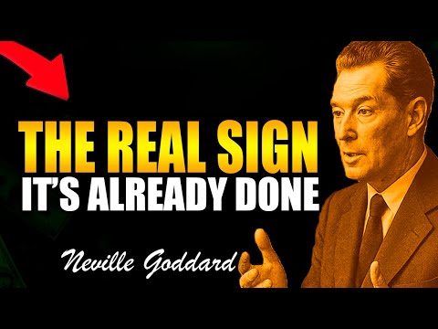 Neville Goddard: The Sign It Is Done — The Proof You Can’t Fake