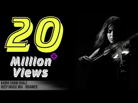 Kabhi Sham Dhale | Deep House Mix | BIGAMER