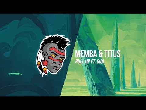 MEMBA & TITUS - Pull Up (ft. GIIA)