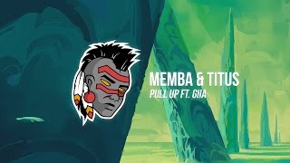 MEMBA & TITUS - Pull Up (ft. GIIA)