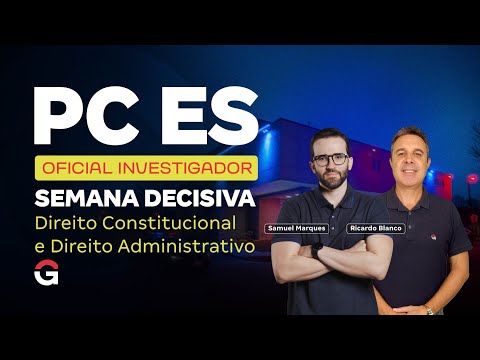 Concurso PC ES Oficial Investigador | Semana Decisiva – Direito Constitucional e Administrativo