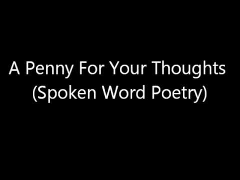 A Penny For Your Thoughts Spoken Word Poetry