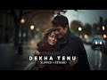 Dekha Tenu Pehli Pehli Baar Ve | Slowed Reward Lofi Song