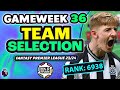 FPL GW36 TEAM SELECTION | RANK: 6938 | Fantasy Premier League 2023/24
