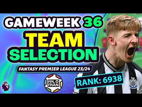 FPL GW36 TEAM SELECTION | RANK: 6938 | Fantasy Premier League 2023/24