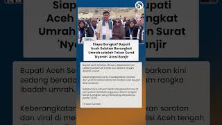 Warganya Kena Bencana, Bupati Aceh Selatan Berangkat Umrah setelah Teken Surat 'Nyerah' Atasi Banjir