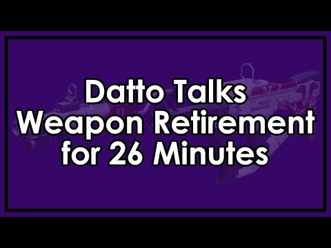Datto Talks Weapon Retirement for 26 Unrelenting Minutes