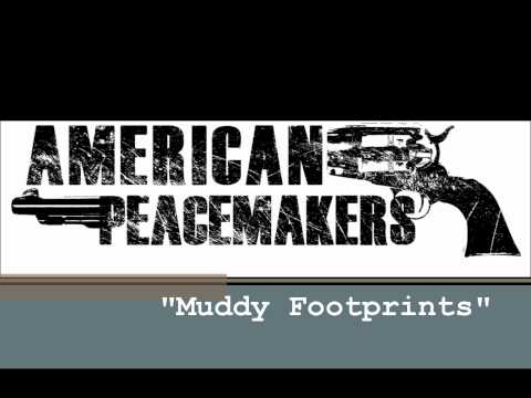 American Peacemakers - "Muddy Footprints"