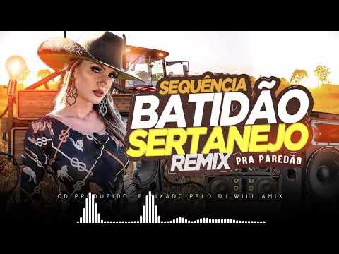 BATIDÃO SERTANEJO REMIX  |  SELEÇÃO - PRA PAREDÃO BY WILLIAMIX  🔊🔊🔊