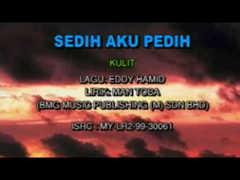 KULIT - SEDIH AKU PEDIH ( KARAOKE )