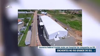 Com a rede de saúde atingida, Rio Grande do Sul terá mais um hospital de campanha