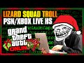 GTA 5 Online : Lizard Squad Troll + PSN and Xbox.