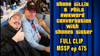 Shane Gillis Awkward Conversation with his Sister | FULL CLIP MSSP EP 475