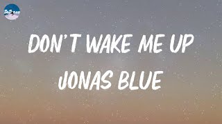 Download lagu Jonas Blue - Don’t Wake Me Up (Lyrics) mp3