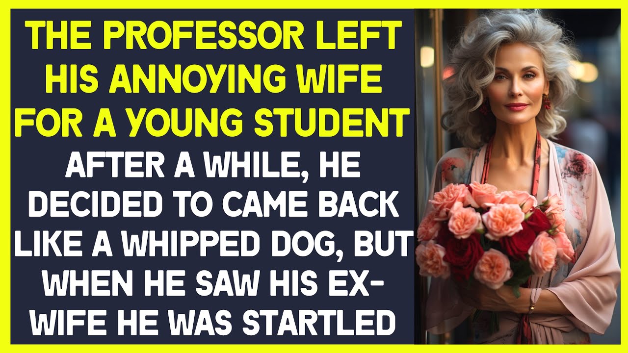 Professor left his annoying wife for a young student. After a while, he decided to came back,  but