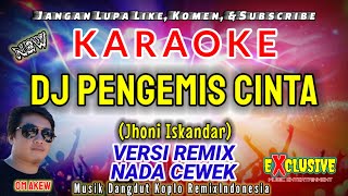 Download lagu DJ PENGEMIS CINTA| Nada Cewek |Karaoke Dangdut DJ Jhoni Iskandar(Musik Dangdut Koplo Remix OM Akew) mp3