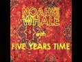 5 years time - Noah and the whale 