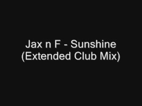 Jax 'N F - Sunshine (Extended Club Mix)