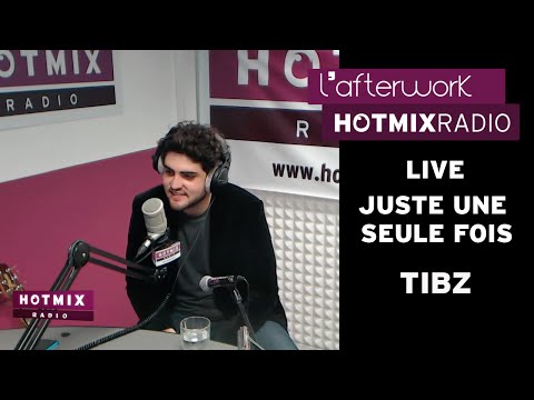 Tibz - Juste Une Seule Fois (Live Hotmixradio)