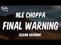 NLE Choppa Final Warning Clean Final Warning Clean