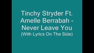 Tinchy Stryder Ft. Amelle Berrabah - Never Leave You (With lyrics on the side)