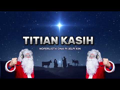PUJIAN NATAL || TITIAN KASIH | Noferlista Ona Ft Jelpi Kin