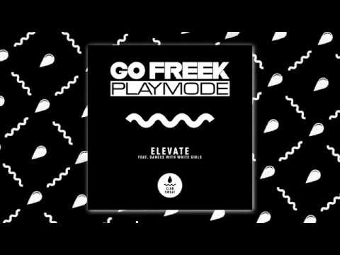 Go Freek & Playmode - Elevate feat. Dances With White Girls