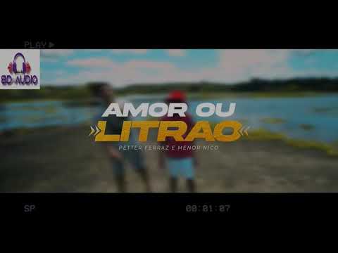 8D ÁUDIO- Petter Ferraz e Menor Nico-Amor ou o Litrão -(Videoclipe Oficial) (Longo Filmes)