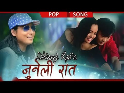 Juneli Raat / Dhiraj Rai / New Song 2018