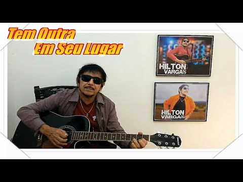 Tem outra em seu lugar - Hilton Vargas