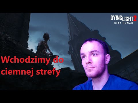 Dying Light 2 #3 Wchodzimy do ciemnej strefy