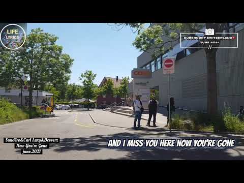 Sandëro&Carl Lazy&Dcoverz - Now You're Gone|Original video in Switzerland🇨🇭|[Lyrics]June.2021