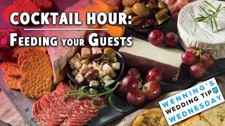Feeding Your Guests! | Cocktail Hour Concerns | Wedding Tips & Planning
