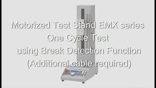 Users Guide - Motorized Test Stand EMX series One Cycle Test using Break Detection Function