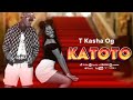 T Kasha Katoto Official MusicAudio