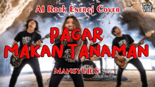 Download lagu Mansyur S - Pagar Makan Tanaman (AI Rock Energi Cover) mp3