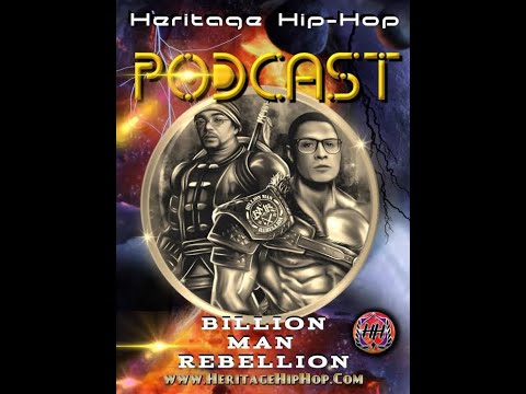 Heritage Hip Hop Podcast Ep.62  Billion Man Rebellion