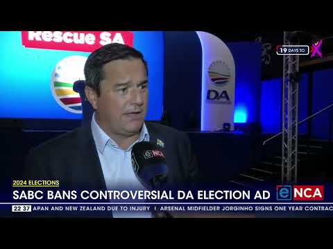 2024 Elections SABC bans controversial DA election advert