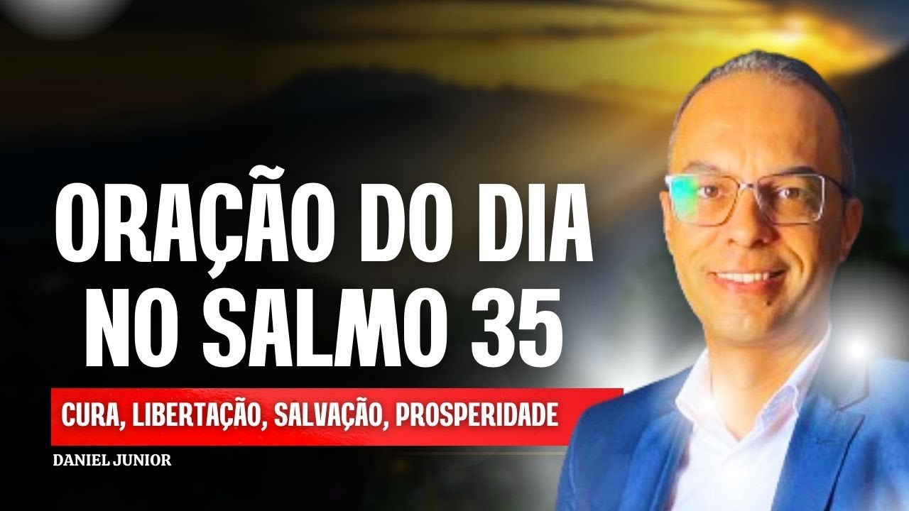 Oração do Dia por Cura, Libertação, Salvação, Proteção e Prosperidade no Salmo 35•21 dias •5H - AM