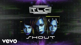TLC - Shout (Official Audio)