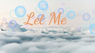 Let Me - Sharlene San Pedro (Lyrics)