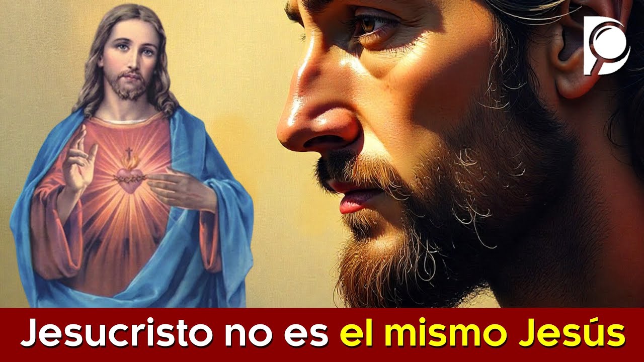 Jesucristo NO ES el mismo Jesús