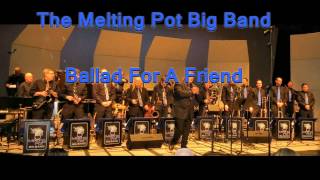 The Melting Pot Big Band Ballad For A Friend