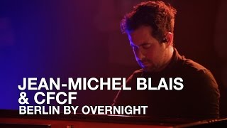 Jean-Michel Blais & CFCF | Berlin By Overnight (CFCF Remix) IL | First Play Live