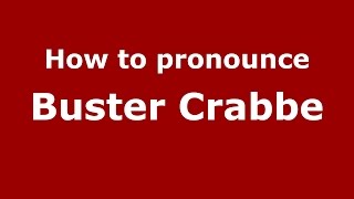 How to pronounce Buster Crabbe