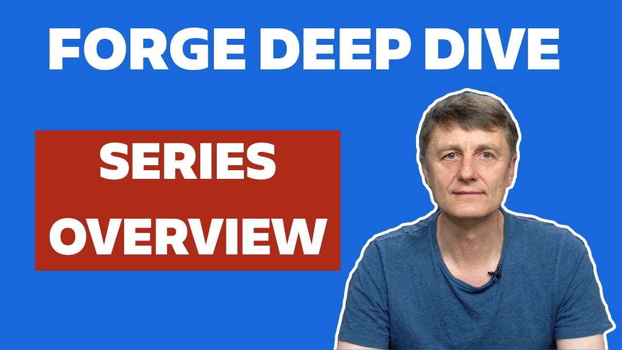 Forge Deep Dive - Series overview